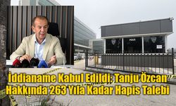 İddianame Kabul Edildi: Tanju Özcan Hakkında 263 Yıla Kadar Hapis Talebi