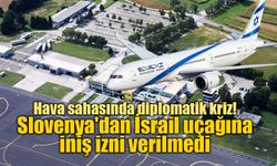 Hava sahasında diplomatik kriz! Slovenya'dan İsrail uçağına iniş izni verilmedi
