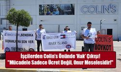 Colin’s Önünde Grev Sesleri: "Emeğimiz Pazarlık Konusu Değildir!"