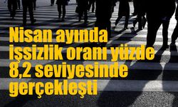 Nisan ayı işsizlik verileri açıklandı: Atıl işgücünde gerileme var