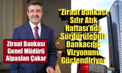 “Ziraat Bankası, Sıfır Atık Haftası’nda  Sürdürülebilir Bankacılık Vizyonunu  Güçlendiriyor