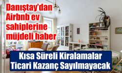Danıştay Son Noktayı Koydu: Airbnb Kiralamaları Ticari Değil Kira Geliridir