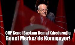 CHP Genel Başkanı Kemal Kılıçdaroğlu Genel Merkez'de Konuşuyor!