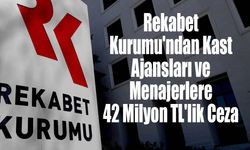 Rekabet Kurumu'ndan Kast Ajansları ve Menajerlere 42 Milyon TL'lik Ceza