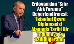 Erdoğan’dan “Sıfır Atık Forumu” Değerlendirmesi