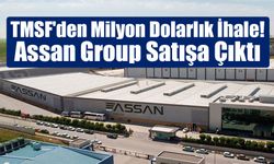 TMSF’den Dev Satış: Assan Group 416,5 Milyon Dolara İhaleye Çıkıyor!