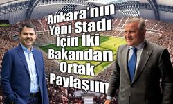 Ankara’nın Yeni Stadı İçin İki Bakandan Ortak Paylaşım