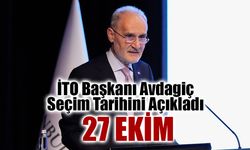 İTO Başkanı Avdagiç Seçim Tarihini Açıkladı: İTO 27 Ekim'de Sandık Başında