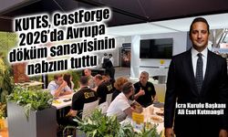 KUTES, CastForge 2026’da Avrupa döküm sanayisinin nabzını tuttu