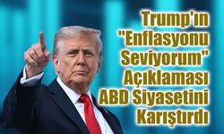 Trump'ın "Enflasyonu Seviyorum" Açıklaması ABD Siyasetini Karıştırdı