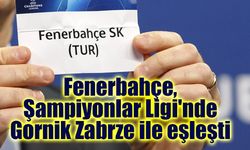 Fenerbahçe, Şampiyonlar Ligi'nde Gornik Zabrze ile eşleşti