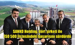 SANKO Holding, dört şirketi ile İSO 500 listesindeki başarısını sürdürdü