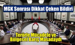 MGK’dan “Terörsüz Türkiye” ve Bölgesel Barış Vurgusu