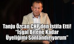 Tanju Özcan CHP’den İstifa Etti: “İşgal Bitene Kadar Üyeliğimi Sonlandırıyorum”