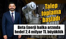 Beta Enerji Halka Arzında Talep Toplama Başladı