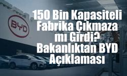BYD’nin Manisa Yatırımı İptal mi Ediliyor? Bakanlıktan Flaş Açıklama!