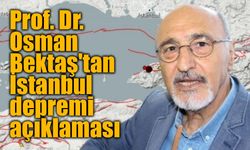 Prof. Dr. Osman Bektaş'tan İstanbul depremi açıklaması: "7'den büyük değil"