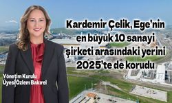 Kardemir Çelik, Ege’nin en büyük 10 sanayi şirketi arasındaki yerini 2025’te de korudu