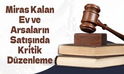 Mirasçılar İçin Yeni Dönem: Ortak Satışlarda Dışarıdan Alıcıya İlk Tur Engeli