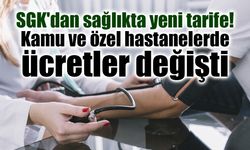 SGK'dan sağlıkta yeni tarife: Kamu ve özel hastanelerde ücretler değişti