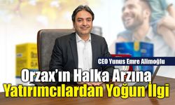 Orzax’ın Halka Arzına Yatırımcılardan Yoğun İlgi