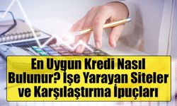 En Uygun Kredi Nasıl Bulunur? İşe Yarayan Siteler ve Karşılaştırma İpuçları