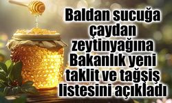 Baldan sucuğa, çaydan zeytinyağına Bakanlık yeni taklit ve tağşiş listesini açıkladı