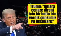 Trump'tan İran açıklaması: "Cenaze töreni için bir hafta izin verdik"