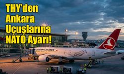 THY'den NATO Zirvesi Düzenlemesi: Ankara Uçuşlarında Ücretsiz Değişiklik ve İade