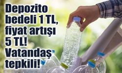 Depozito bedeli 1 TL, fiyat artışı 5 TL! Vatandaş tepkili!