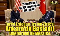 Tarihi Erdoğan-Trump Zirvesi Ankara'da Başladı: Liderlerden İlk Mesajlar (CANLI)