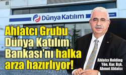 Ahlatcı Grubu, Dünya Katılım Bankası'nı halka arz sürecine taşıyor