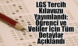 LGS Tercih Kılavuzu Yayımlandı: Öğrenci ve Veliler İçin Tüm Detaylar Açıklandı