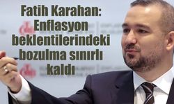 Fatih Karahan'dan enflasyon mesajı: "Beklentilerdeki bozulma sınırlı, sıkı duruş sürecek"
