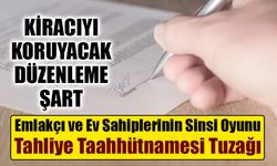 Emlakçı ve Ev Sahiplerinin Sinsi Oyunu: Tahliye Taahhütnamesi Tuzağı
