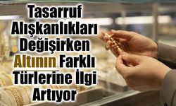 Tasarruf Alışkanlıkları Değişirken Altının Farklı Türlerine İlgi Artıyor