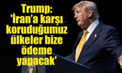 Trump: 'İran’a karşı koruduğumuz ülkeler bize ödeme yapacak'