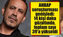 AHBAP soruşturması genişledi: 14 kişi daha gözaltında, toplam sayı 39'a yükseldi