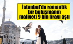 Deutsche Bank raporu: İstanbul'da romantik bir buluşmanın maliyeti 9 bin lirayı aştı