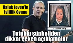 Haluk Levent soruşturmasında dikkat çeken ifade: "İsviçre'de evliliğimiz vardı, beni kullandı"