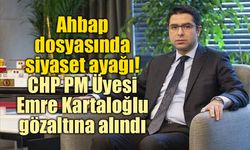 Ahbap soruşturmasında dikkat çeken isim: CHP PM Üyesi Emre Kartaloğlu gözaltında