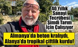 Recep Keskin Almanya’da beton kralıydı, Alanya’da tropikal çiftlik kurdu!