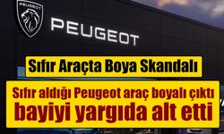 Sıfır aldığı Peugeot boyalı çıktı! Yargıtay'dan tüketiciyi sevindiren emsal karar