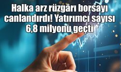 Borsaya ilgi yeniden yükselişte: Yatırımcı sayısı 6,8 milyonu aştı