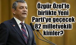 Özgür Özel'in ardından 82 milletvekili de Yeni Parti'ye mi geçiyor?