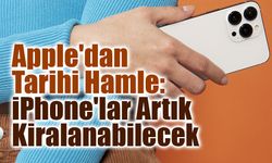 Apple’dan Yeni Dönem: iPhone Artık Satın Alınmayacak, Kiralanabilecek! İşte "Apple Upgrade" Modeli