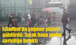 İstanbul'a sabah yağmuru nefes aldırdı: Sıcak hava yerini serinliğe bıraktı