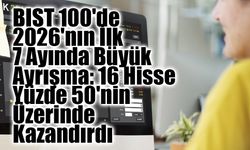 BIST 100'de 2026'nın İlk 7 Ayında Büyük Ayrışma: 16 Hisse Yüzde 50'nin Üzerinde Kazandırdı