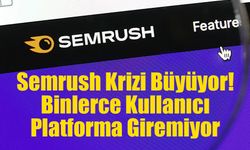 Semrush'ın Türkiye Alan Adına Erişim Engeli: Dijital Pazarlama Dünyasında Şaşkınlık Yaratan Karar