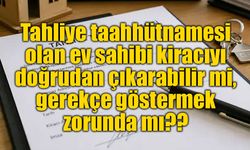 Tahliye taahhütnamesi tartışmaları büyüyor: Ev sahibi gerekçe göstermek zorunda mı?